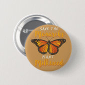 MONARCH BUTTERFLY: Save The Monarchs Button (Vorne & Hinten)