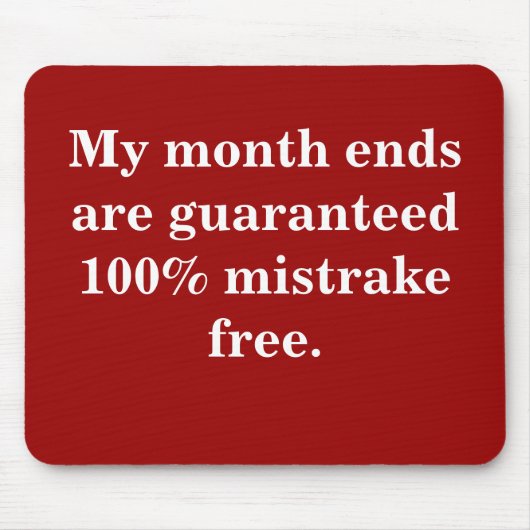 Monat endet 100% Mistrake kostenlos - Funny Quote Mousepad (Vorne)