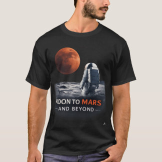 Mond zum Mars und darüber hinaus T-Shirt