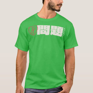 Mondai Probleme Japanisches Wort T-Shirt