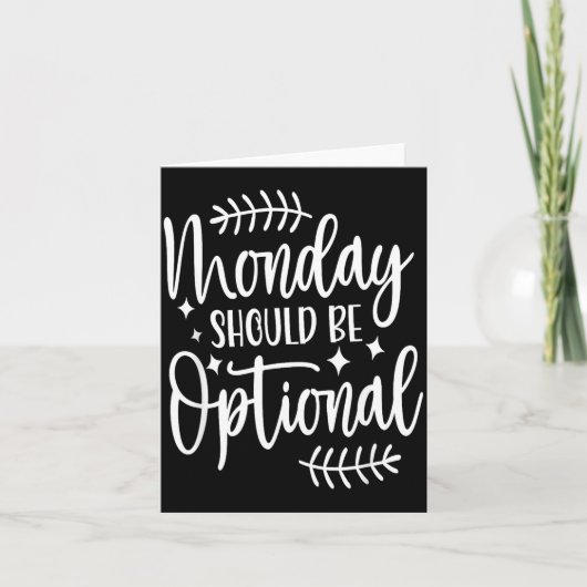 Monday Should Be Optional, Sarcastic Quote Funny Karte (Vorderseite)
