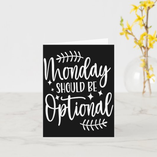 Monday Should Be Optional, Sarcastic Quote Funny  Karte (Gelbe Blume)