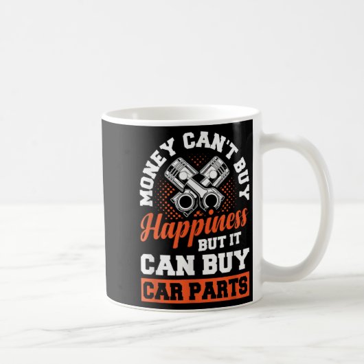 Money Can't Buy Hapness But It Can Buy Car Parts Kaffeetasse (Rechts)