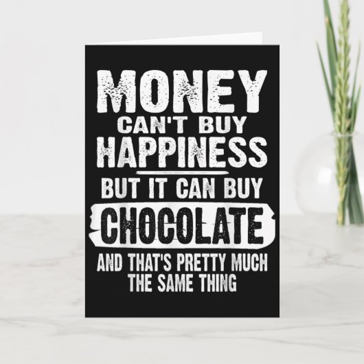 Money Can't Buy Hapness But It Can Buy Chocolate J Karte (Vorderseite)