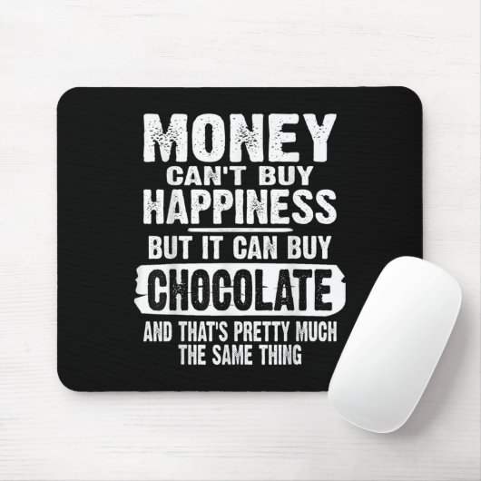 Money Can't Buy Hapness But It Can Buy Chocolate J Mousepad (Mit Mouse)