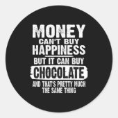 Money Can't Buy Hapness But It Can Buy Chocolate J Runder Aufkleber (Vorderseite)