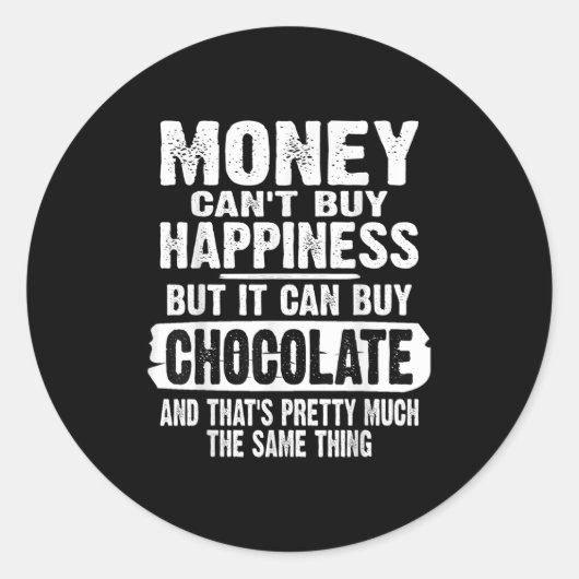 Money Can't Buy Hapness But It Can Buy Chocolate J Runder Aufkleber (Vorderseite)