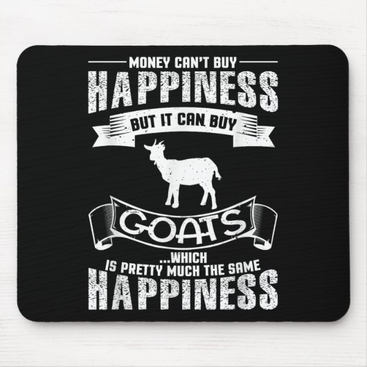 Money Can't Buy Hapness But It Can Buy Goats Funny Mousepad (Vorne)