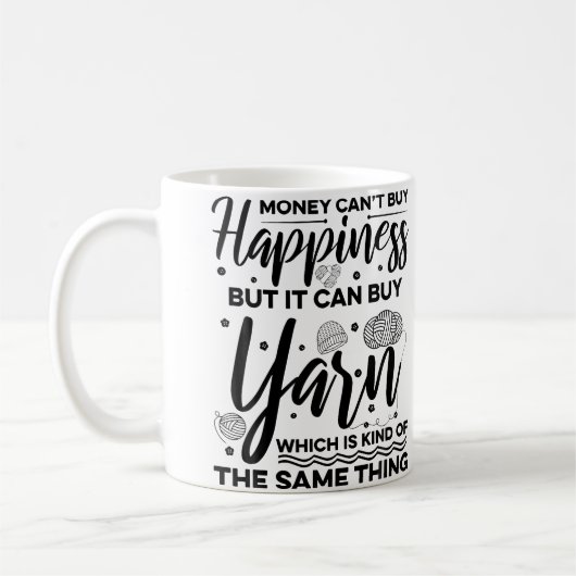 Money Can'T Buy Happiness But It Can Buy Yarn Knit Kaffeetasse (Links)