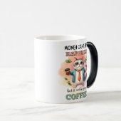 Money Can't Buy Happiness Funny Cat Lover Gift  Verwandlungstasse (VorderseiteRechts)
