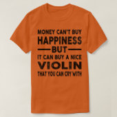 Money Cant kaufen Glück Funny Violin Joke T-Shirt (Design vorne)