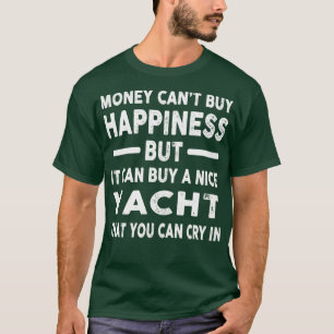 Money Cant kaufen Glück Funny Yacht Joke 1 T-Shirt