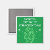 Money is Naturally Attracted To Me Magnet (Vorderseite/Rückseite)