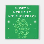 Money is Naturally Attracted To Me Magnet (Vorne)
