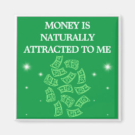 Money is Naturally Attracted To Me Magnet