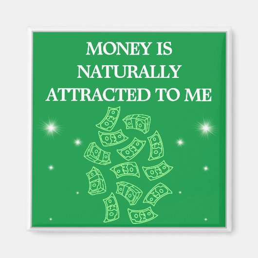 Money is Naturally Attracted To Me Magnet (Vorne)