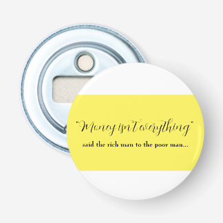 money isn't everything bottle opener flaschenöffner