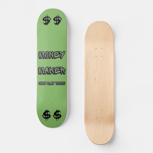 Money Maker (one day soon) Skateboard (Vorderseite)
