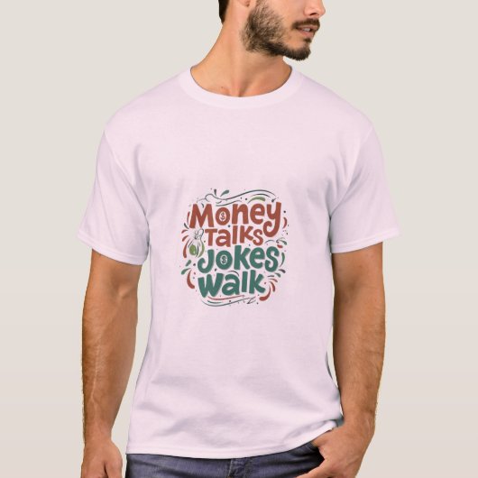 Money Talks Jokes Walk T-Shirt (Vorderseite)