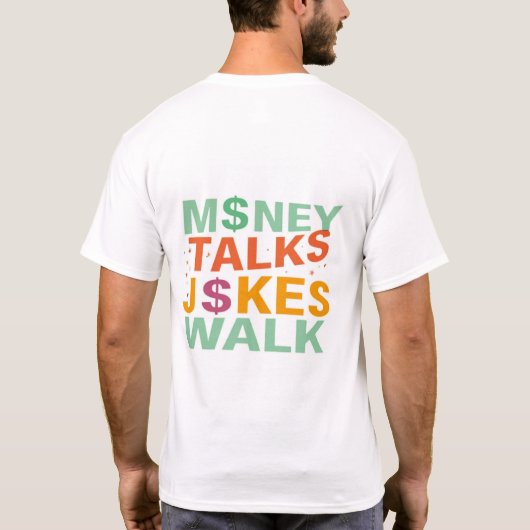 Money Talks Jokes Walk T-Shirt (Rückseite)