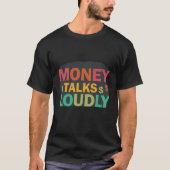 Money Talks laut T-Shirt (Vorderseite)