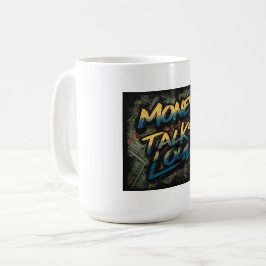 Money Talks Loud Kaffeetasse (Vorderseite Links)