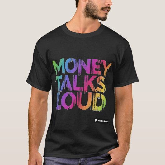 Money Talks Loud T-Shirt (Vorderseite)