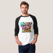 Money Talks Loud T - Shirt (Vorne ganz)