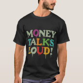Money Talks Loud T-Shirt (Vorderseite)