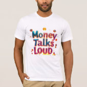 Money Talks Loud T - Shirt Collection (Vorderseite)