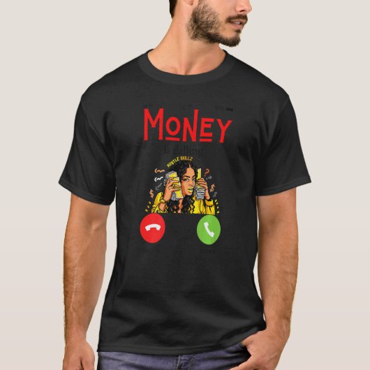 Moneys Calling Fun Money Working Men Women Work Ma T-Shirt (Vorderseite)