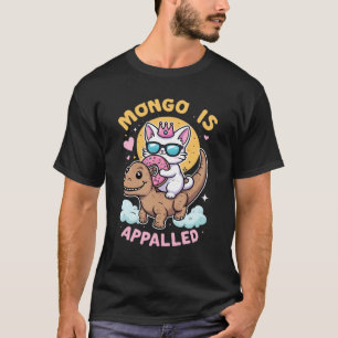 Mongo ist Empört - Prinzessin Donut reitet Mongo T-Shirt