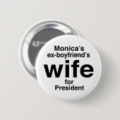"Monica die Ehefrau ExFreunde für Präsidenten " Button (Vorne & Hinten)