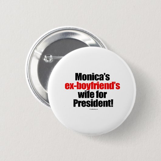 Monica die Ehefrau ExFreunde für Präsidenten Button (Vorne & Hinten)