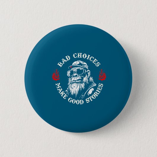 Monkey Bad Choices Make Good Stories (on Back)  Button (Vorderseite)