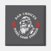 Monkey Bad Choices Make Good Stories (on Back)  Magnet (Vorne)