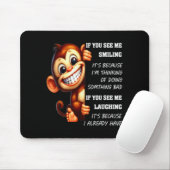 Monkey If You See Me Smiling It's Because I'm Thin Mousepad (Mit Mouse)