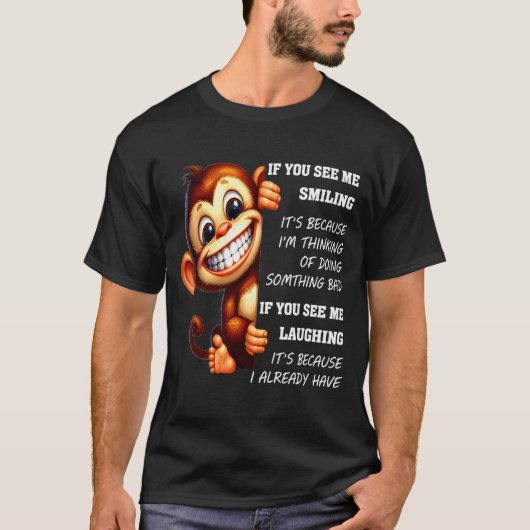 Monkey If You See Me Smiling It's Because I'm Thin T-Shirt (Vorderseite)