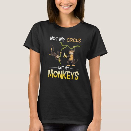 Monkey Lover Funny Not My Circus Zoo Animal Monkey T-Shirt (Vorderseite)