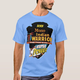 Mono Native Amerikanische Ureinwohner Geboren mit  T-Shirt