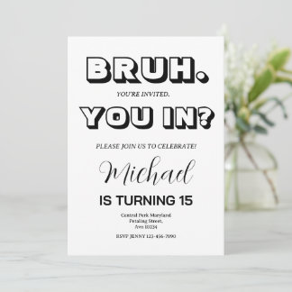 Monochromatic Bruh Teenager Birthday Invitation Einladung