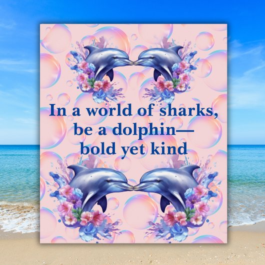Monogramm in einer Welt der Haie, sei ein Dolphin Poster
