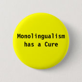 Monolingualism hat eine Heilung Button (Vorderseite)