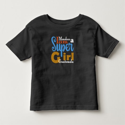 MONOLOCO ICH BIN EIN SUPER-MÄDCHEN GUATEMALA TSHIR KLEINKIND T-SHIRT (Vorderseite)