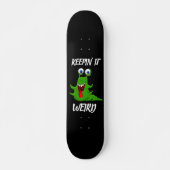 MONSTER ALIEN KEEPIN'IT WEIRD Skateboarddeck (Vorne)