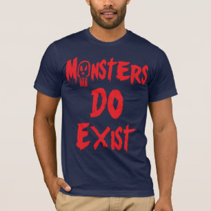Monster DO existieren T-Shirt