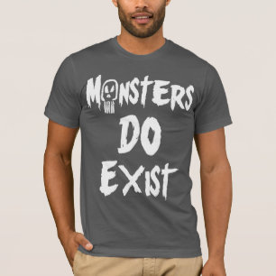 Monster DO existieren T-Shirt