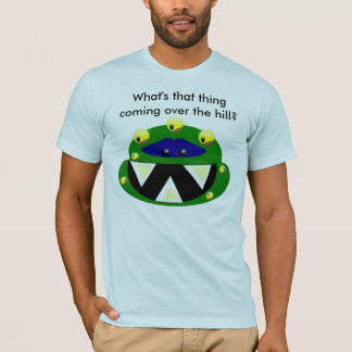 Monster, was kommt diese Sache über den Hügel? T-Shirt