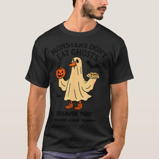 Monsters Don't Eat Ghost Because They Taste Like S T-Shirt (Vorderseite)