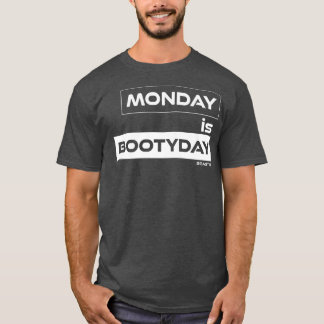 Montag ist BootydayButt MondayGym Motivation Fitne T-Shirt